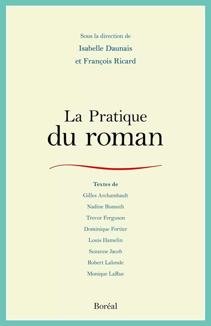 La Pratique du roman - Isabelle Daunais, François Ricard - Editions du Boréal