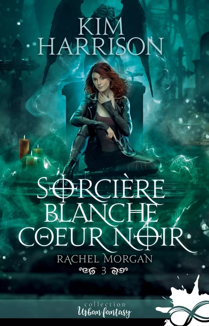 Sorcière blanche, cœur noir - Kim Harrison - Collection Infinity