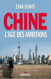 Chine, l'âge des ambitions