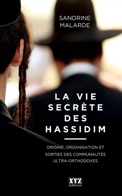 La vie secrète des hassidim - Sandrine Malarde - Éditions XYZ