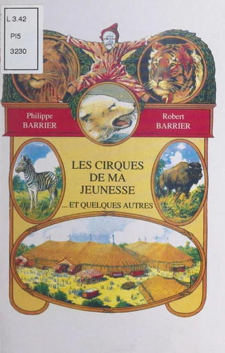 Les cirques de ma jeunesse... et quelques autres - Philippe Barrier, Robert Barrier - FeniXX réédition numérique