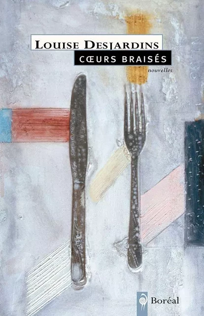 Coeurs braisés - Louise Desjardins - Editions du Boréal