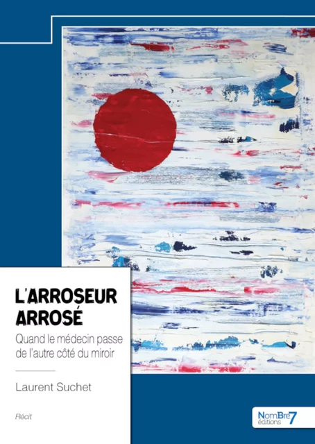 L'arroseur arrosé - Laurent Suchet - Nombre7 Editions