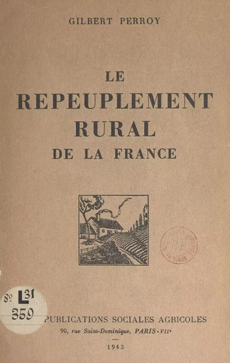 Le repeuplement rural de la France - Gilbert Perroy - FeniXX réédition numérique