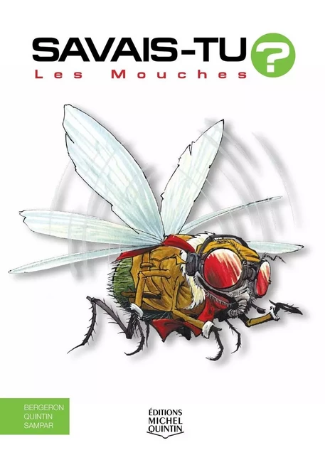 Savais-tu? - En couleurs 25 - Les Mouches - Alain M. Bergeron,  Sampar, Michel Quintin - Éditions Michel Quintin