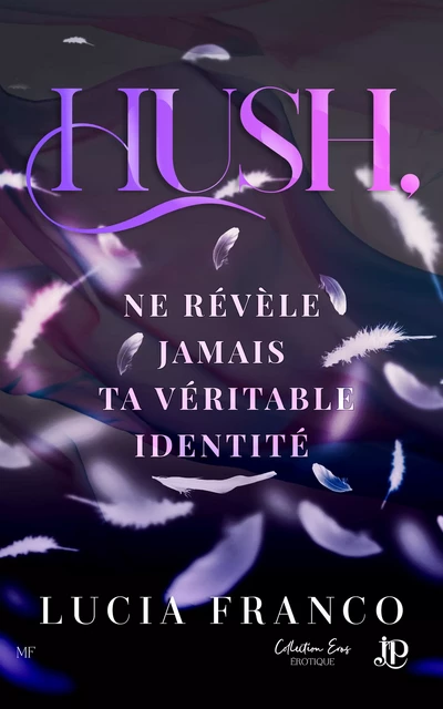 Hush, ne révèle jamais ta véritable identité - Lucia Franco - Juno Publishing