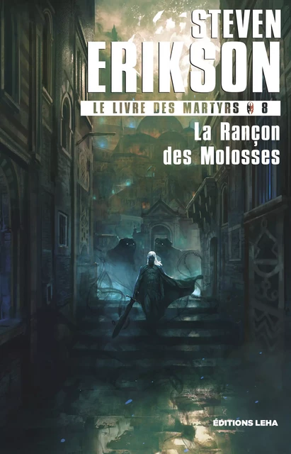 La Rançon des Molosses - Steven Erikson - Éditions Leha