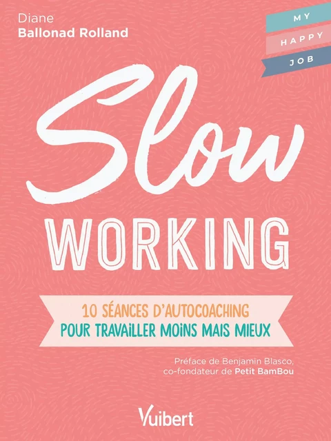 Slow working : 10 séances d'autocoaching pour travailler moins mais mieux - Diane Ballonad Rolland, Fabienne Broucaret - Vuibert