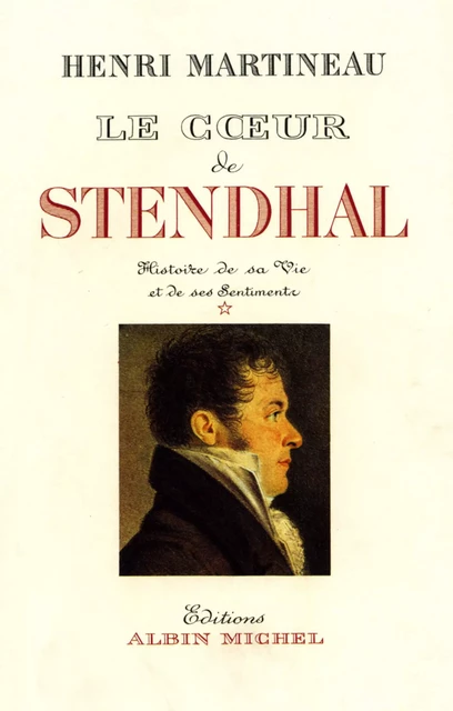 Le Cœur de Stendhal - tome 1 - Henri Martineau - Albin Michel