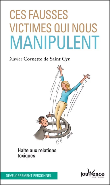 Ces fausses victimes qui nous manipulent - Xavier Cornette de Saint Cyr - Éditions Jouvence