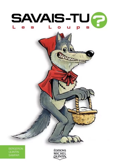 Savais-tu? - En couleurs 38 - Les Loups - Alain M. Bergeron,  Sampar, Michel Quintin - Éditions Michel Quintin