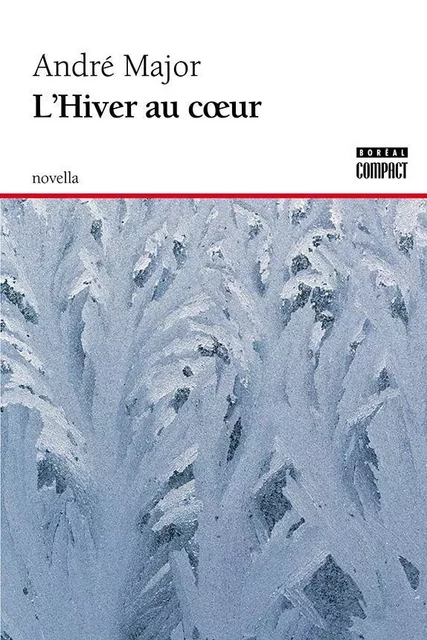 L'Hiver au coeur - André Major - Editions du Boréal