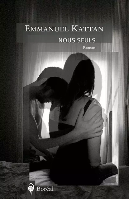 Nous seuls - Emmanuel Kattan - Editions du Boréal