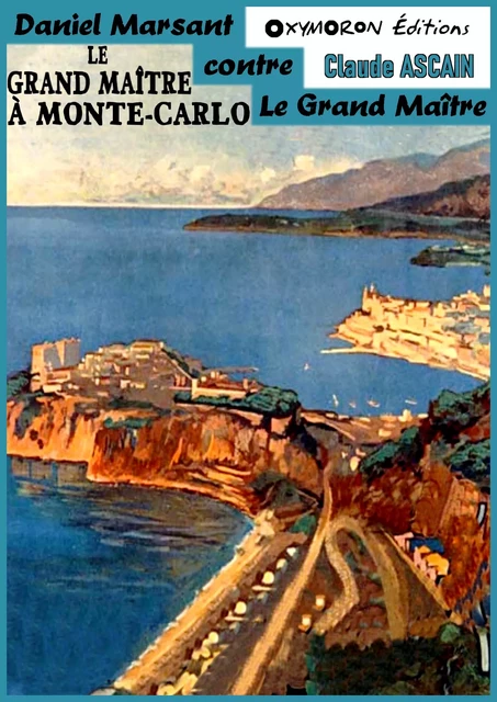 Le Grand Maître à Monte-Carlo - Claude Ascain - OXYMORON Éditions