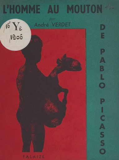 L'homme au mouton de Pablo Picasso - André Verdet - FeniXX réédition numérique