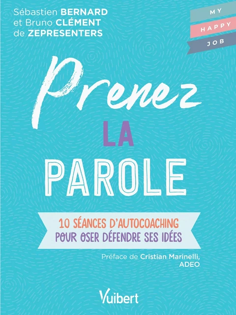 Prenez la parole : 10 séances d'autocoaching pour oser défendre ses idées - Sébastien Bernard, Bruno Clement, Fabienne Broucaret - Vuibert