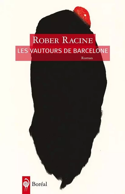 Les Vautours de Barcelone - Rober Racine - Editions du Boréal