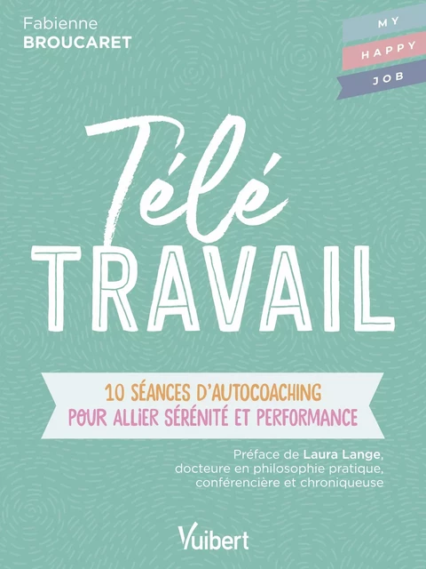 Télétravail : 10 séances d’autocoaching pour allier sérénité et performance - Fabienne Broucaret - Vuibert