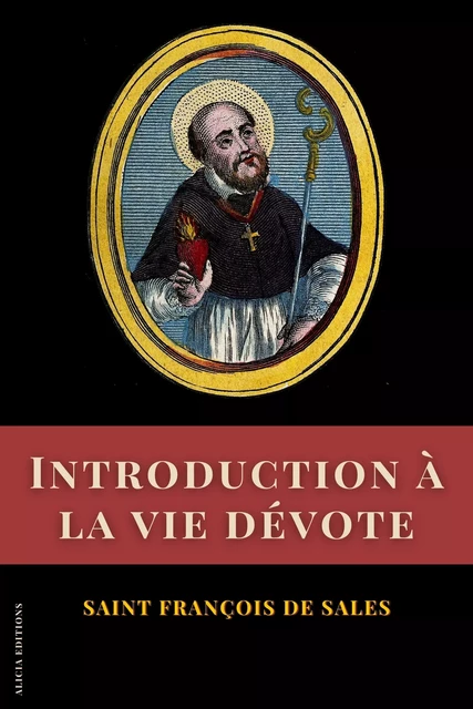 Introduction à la vie dévote - Saint François de Sales - Alicia Éditions