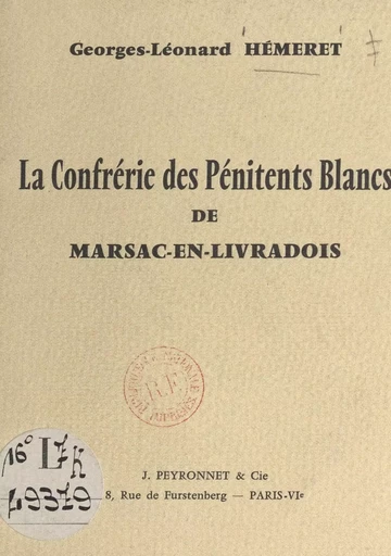 La confrérie des Pénitents Blancs de Marsac-en-Livradois - Georges-Léonard Hémeret - FeniXX réédition numérique