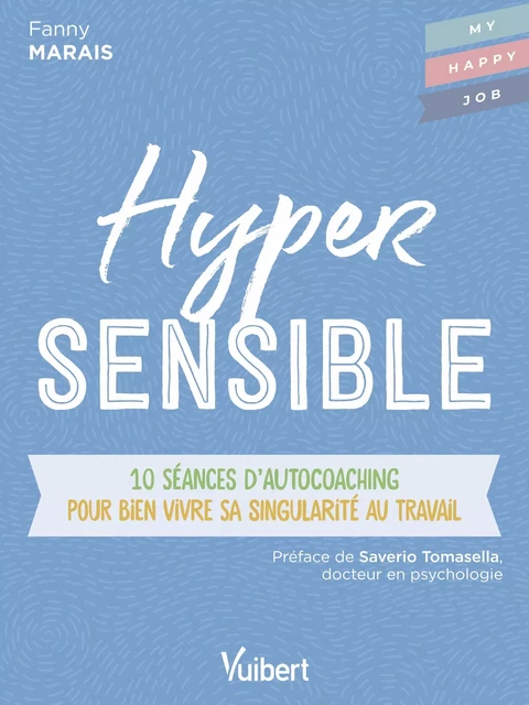 Hypersensible : 10 séances d’autocoaching pour bien vivre sa singularité au travail - Fanny Marais - Vuibert