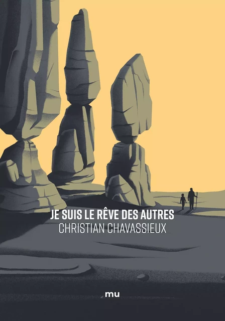 Je suis le rêve des autres - Christian Chavassieux - Mu