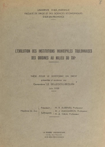 L'évolution des institutions municipales toulonnaises, des origines au milieu du XVIe siècle - Geneviève Le Bellegou-Beguin - FeniXX réédition numérique