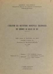 L'évolution des institutions municipales toulonnaises, des origines au milieu du XVIe siècle