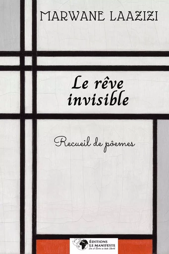 Le rêve invisible - Marwane Laazizi - Editions Le Manifeste