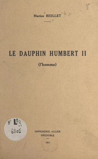 Le Dauphin Humbert II (l'homme) - Marius Riollet - FeniXX réédition numérique