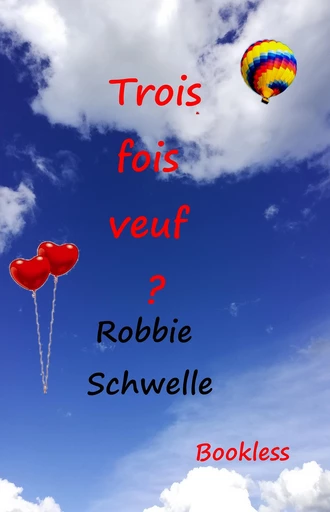 Trois fois veuf ? - Robbie Schwelle - Bookless-editions