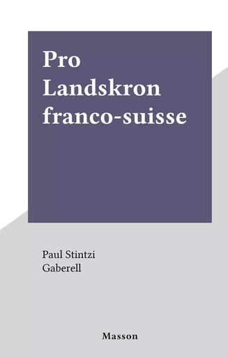 Pro Landskron franco-suisse - Paul Stintzi - FeniXX réédition numérique