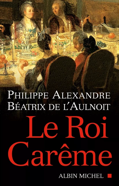 Le Roi carême - Philippe Alexandre, Béatrix de l'Aulnoit - Albin Michel