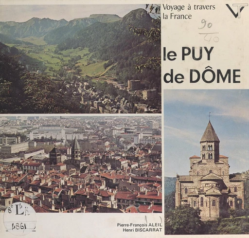 Voyage à travers le Puy-de-Dôme - Pierre-François Aleil, Henri Biscarrat - FeniXX réédition numérique