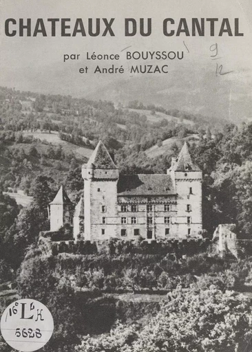 Châteaux du Cantal - Léonce Bouyssou, André Muzac - FeniXX réédition numérique