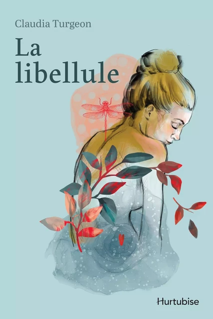 La libellule - Claudia Turgeon - Éditions Hurtubise