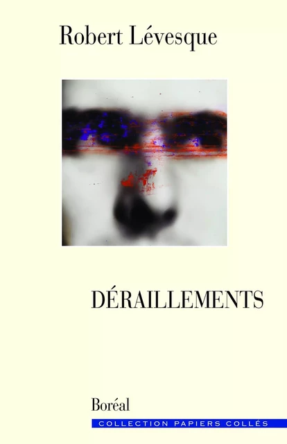 Déraillements - Robert Lévesque - Editions du Boréal