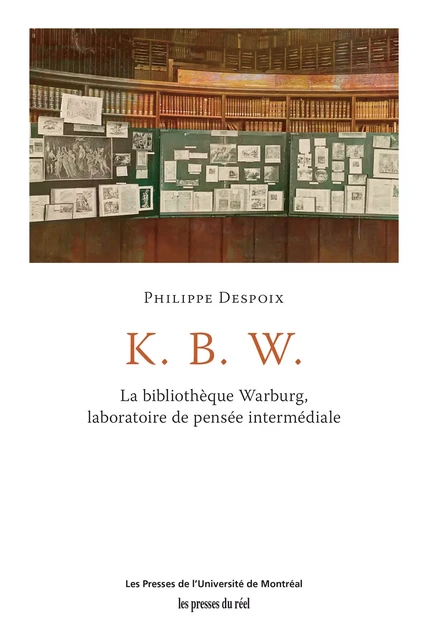 K. B. W. - Philippe Despoix - Presses de l'Université de Montréal