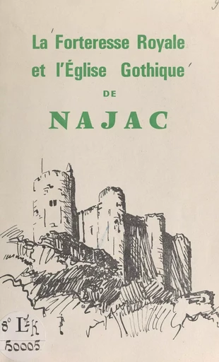 La forteresse royale et l'église gothique de Najac - Joseph Naudan - FeniXX réédition numérique