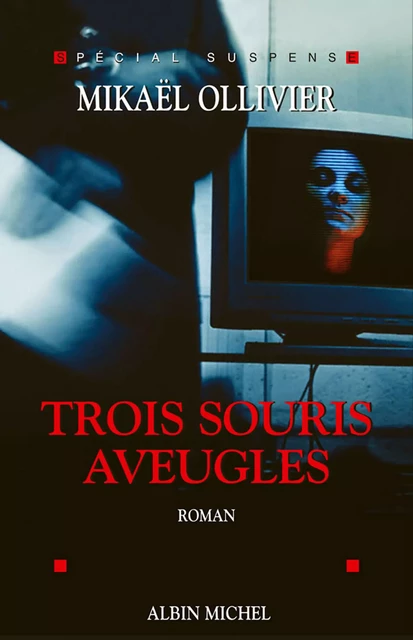 Trois Souris aveugles - Mikaël Ollivier - Albin Michel