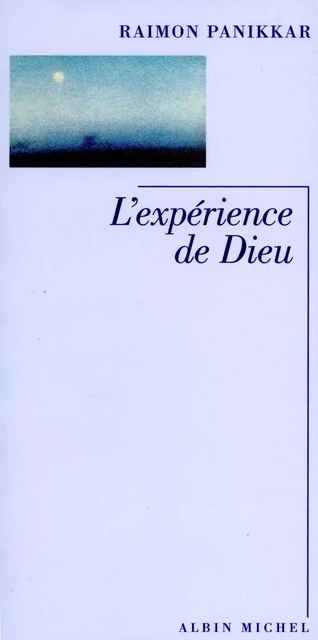 L'Expérience de Dieu - Raimon Panikkar - Albin Michel