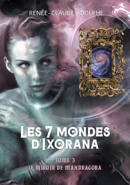 Les 7 mondes d’Ixorana, tome 3 - Renée-Claude Adolphe - Atramenta