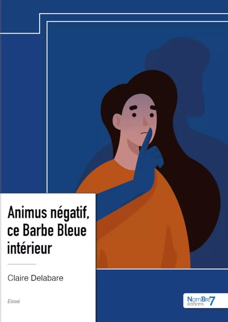 Animus négatif, ce Barbe Bleue intérieur - Claire Delabare - Nombre7 Editions