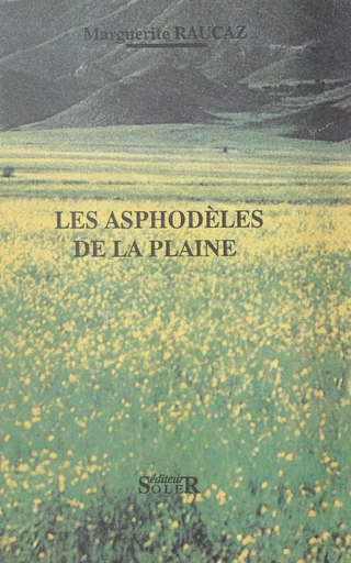 Les asphodèles de la plaine - Marguerite Raucaz - FeniXX réédition numérique