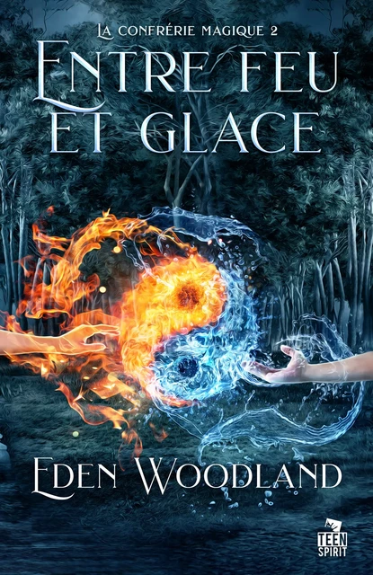 Entre feu et glace - Eden Woodland - Teen Spirit