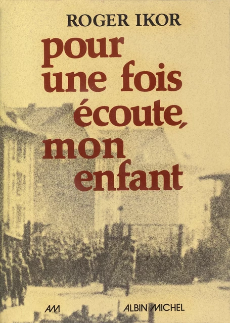 Pour une fois, écoute mon enfant - Roger Ikor - Albin Michel