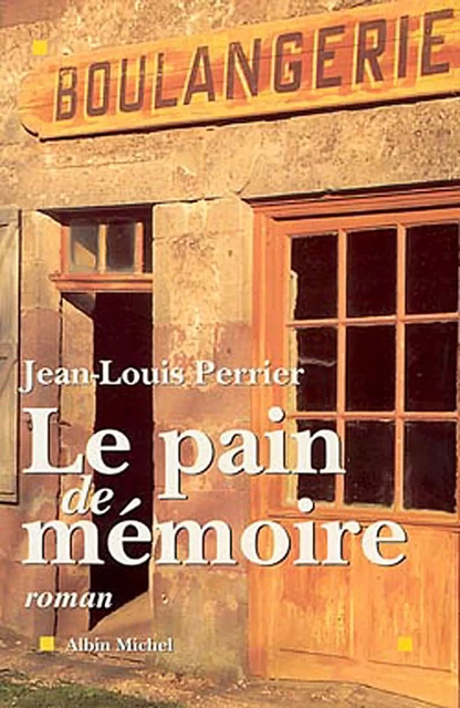 Le Pain de mémoire - Jean-Louis Perrier - Albin Michel