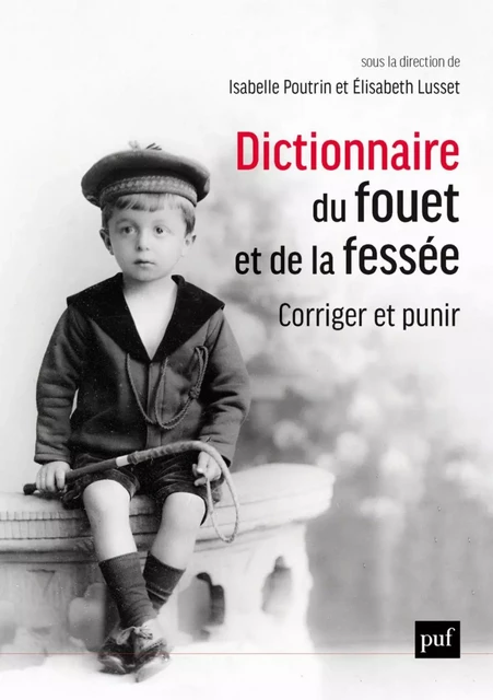 Dictionnaire du fouet et de la fessée. Corriger et punir - Isabelle Poutrin, Elisabeth Lusset - Humensis