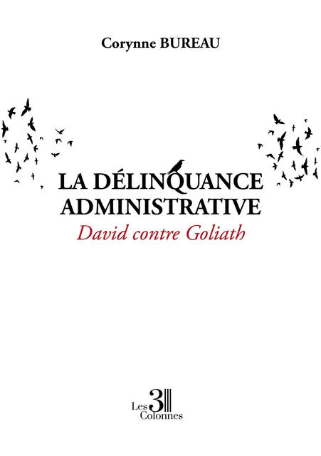 La délinquance administrative - David contre Goliath - Corynne Bureau - Éditions les 3 colonnes