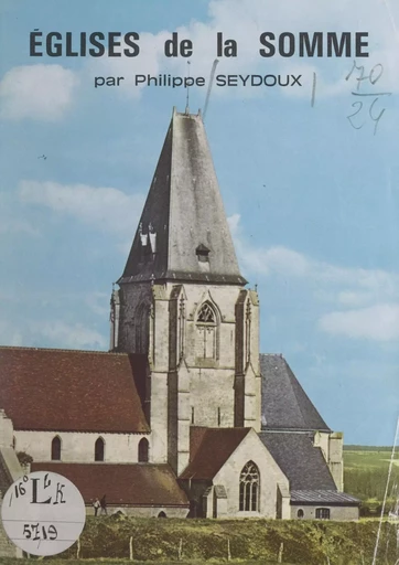 Églises de la Somme - Philippe Seydoux - FeniXX réédition numérique